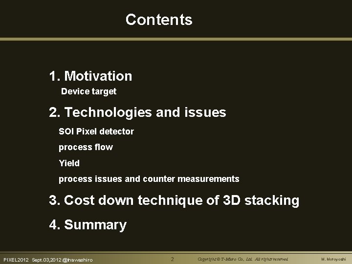 Contents 1. Motivation Device target 2. Technologies and issues SOI Pixel detector process flow