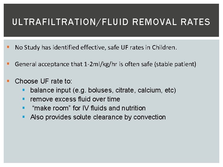ULTRAFILTRATION/FLUID REMOVAL RATES § No Study has identified effective, safe UF rates in Children.