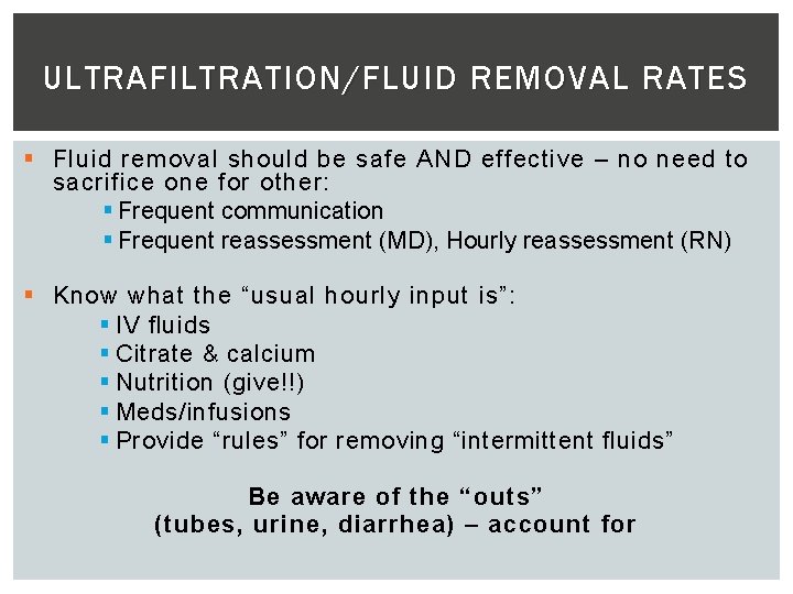 ULTRAFILTRATION/FLUID REMOVAL RATES § Fluid removal should be safe AND effective – no need