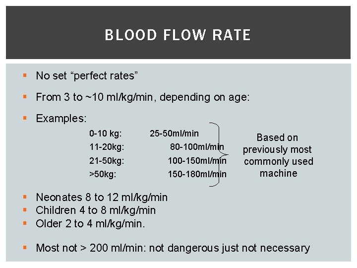 BLOOD FLOW RATE § No set “perfect rates” § From 3 to ~10 ml/kg/min,