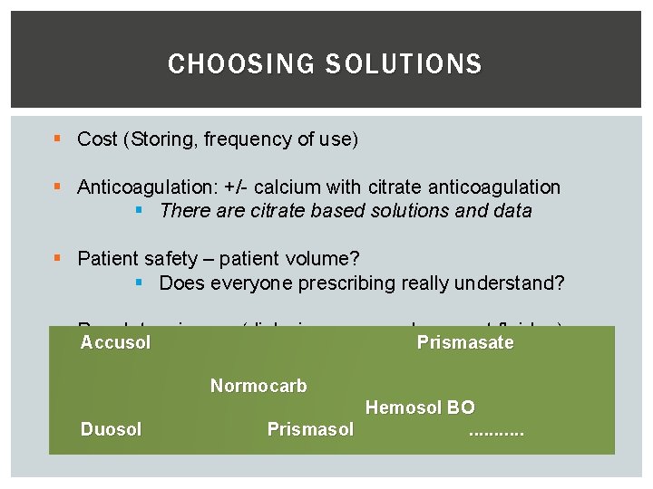 CHOOSING SOLUTIONS § Cost (Storing, frequency of use) § Anticoagulation: +/- calcium with citrate