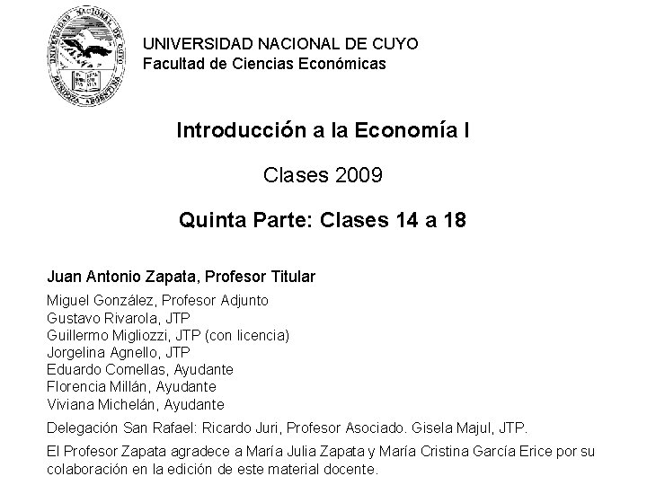 UNIVERSIDAD NACIONAL DE CUYO Facultad de Ciencias Económicas Introducción a la Economía I Clases