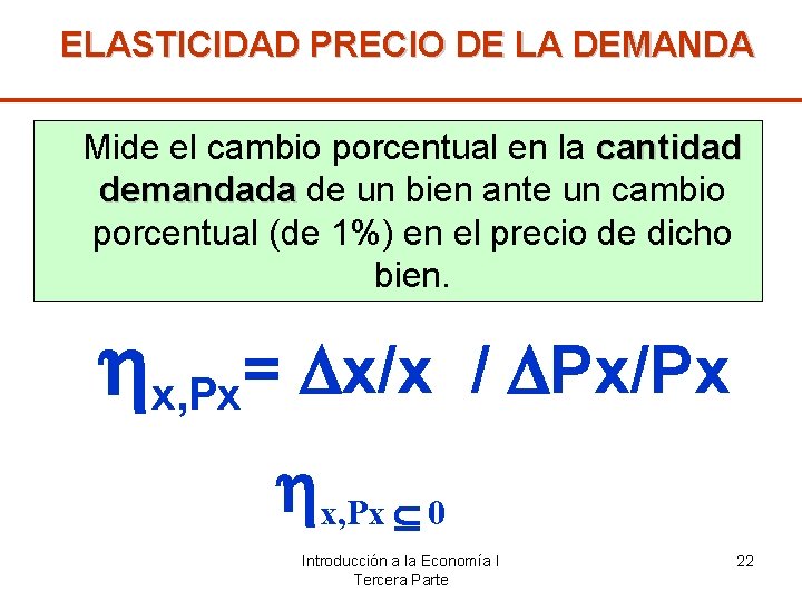 ELASTICIDAD PRECIO DE LA DEMANDA Mide el cambio porcentual en la cantidad demandada de