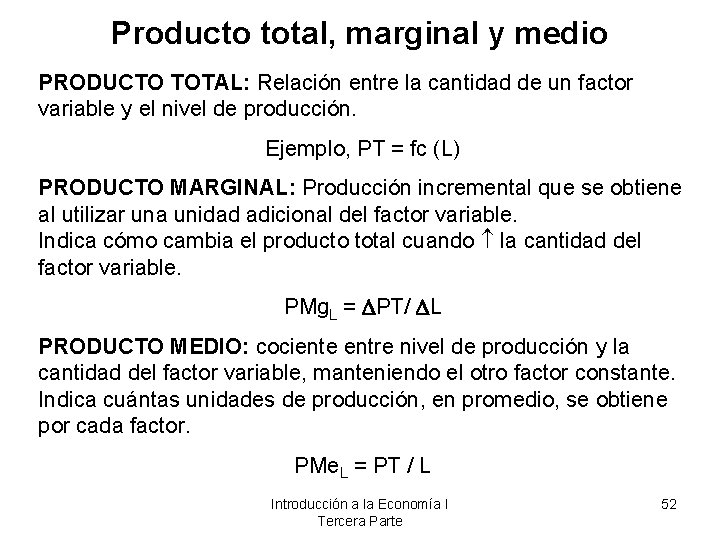 Producto total, marginal y medio PRODUCTO TOTAL: Relación entre la cantidad de un factor