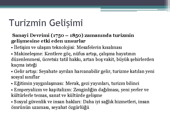 Turizmin Gelişimi Sanayi Devrimi (1750 – 1850) zamanında turizmin gelişmesine etki eden unsurlar •