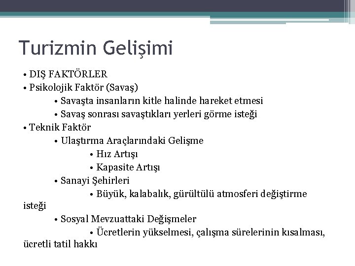 Turizmin Gelişimi • DIŞ FAKTÖRLER • Psikolojik Faktör (Savaş) • Savaşta insanların kitle halinde