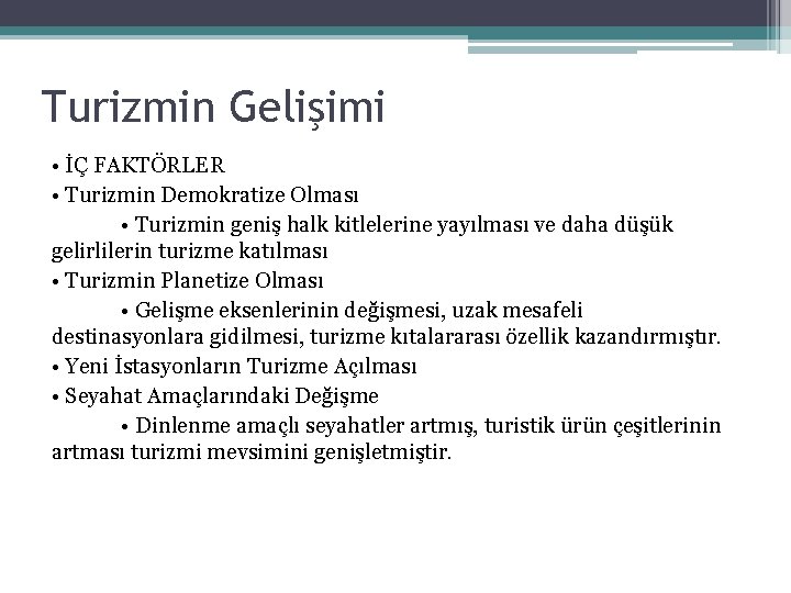 Turizmin Gelişimi • İÇ FAKTÖRLER • Turizmin Demokratize Olması • Turizmin geniş halk kitlelerine