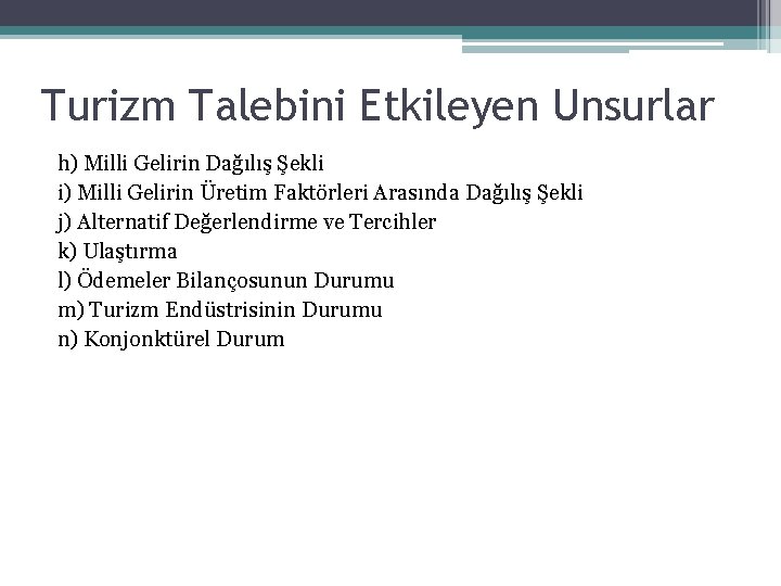 Turizm Talebini Etkileyen Unsurlar h) Milli Gelirin Dağılış Şekli i) Milli Gelirin Üretim Faktörleri