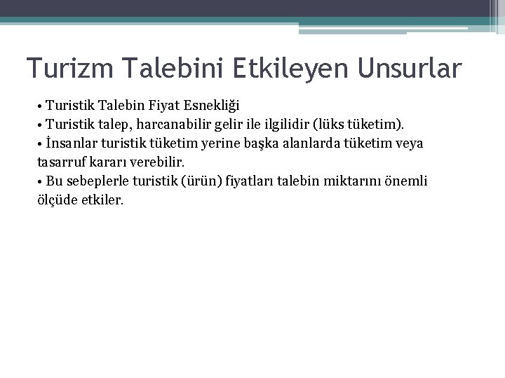 Turizm Talebini Etkileyen Unsurlar • Turistik Talebin Fiyat Esnekliği • Turistik talep, harcanabilir gelir