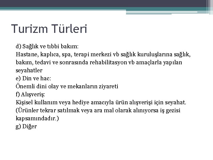 Turizm Türleri d) Sağlık ve tıbbi bakım: Hastane, kaplıca, spa, terapi merkezi vb sağlık