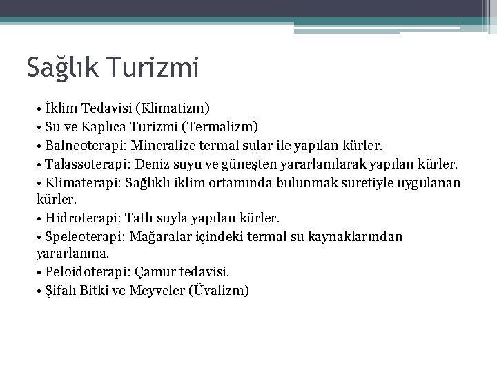 Sağlık Turizmi • İklim Tedavisi (Klimatizm) • Su ve Kaplıca Turizmi (Termalizm) • Balneoterapi: