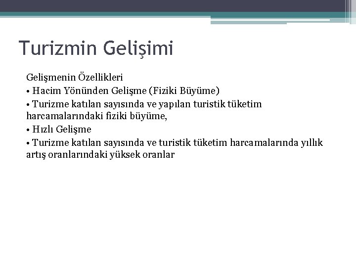 Turizmin Gelişimi Gelişmenin Özellikleri • Hacim Yönünden Gelişme (Fiziki Büyüme) • Turizme katılan sayısında