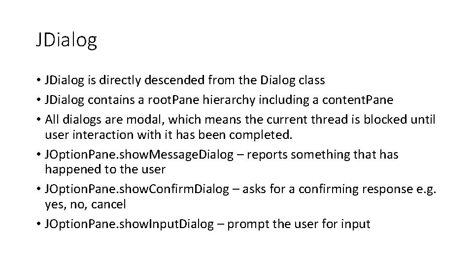 JDialog • JDialog is directly descended from the Dialog class • JDialog contains a