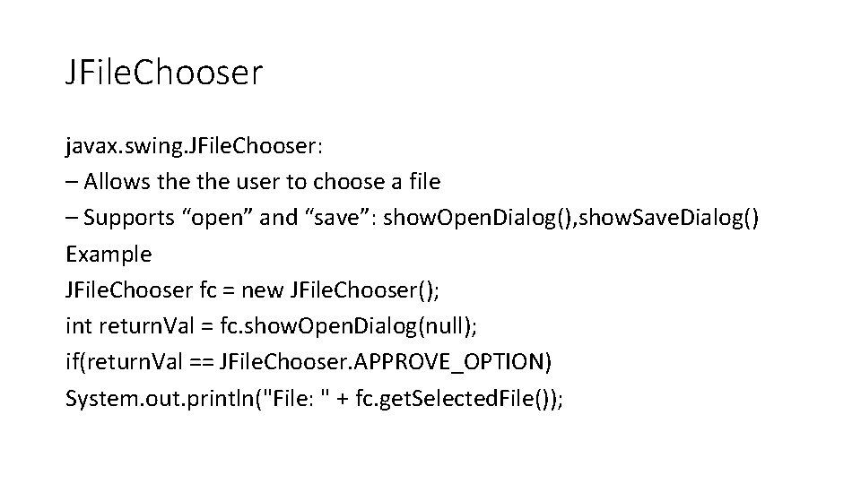 JFile. Chooser javax. swing. JFile. Chooser: – Allows the user to choose a file