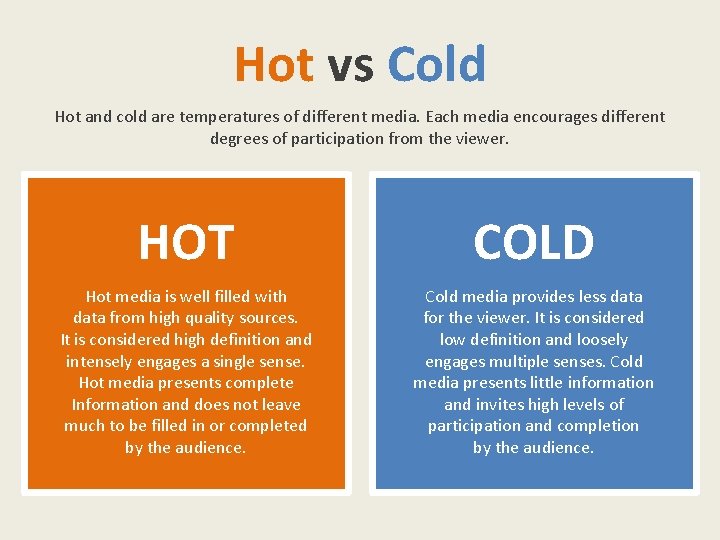 Hot vs Cold Hot and cold are temperatures of different media. Each media encourages