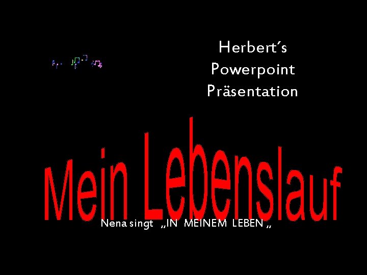 Herbert´s Powerpoint Präsentation Nena singt „IN MEINEM LEBEN „ 