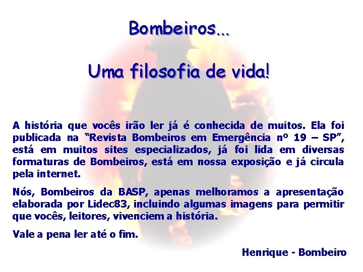 Bombeiros. . . Uma filosofia de vida! A história que vocês irão ler já