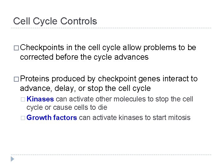 Cell Cycle Controls � Checkpoints in the cell cycle allow problems to be corrected