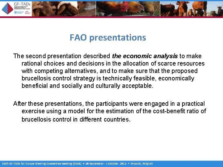 FAO presentations The second presentation described the economic analysis to make rational choices and