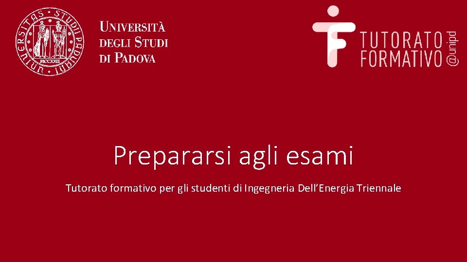 Prepararsi agli esami Tutorato formativo per gli studenti di Ingegneria Dell’Energia Triennale 