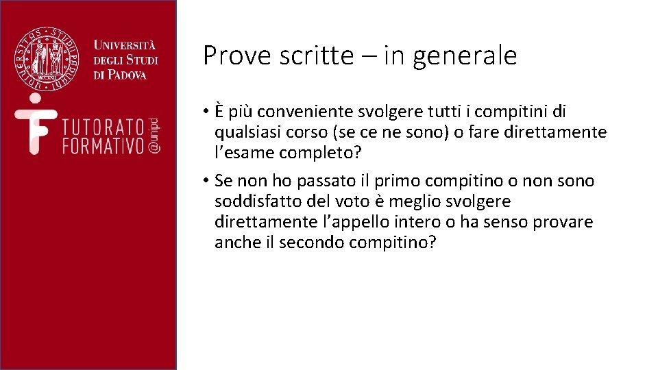 Prove scritte – in generale • È più conveniente svolgere tutti i compitini di