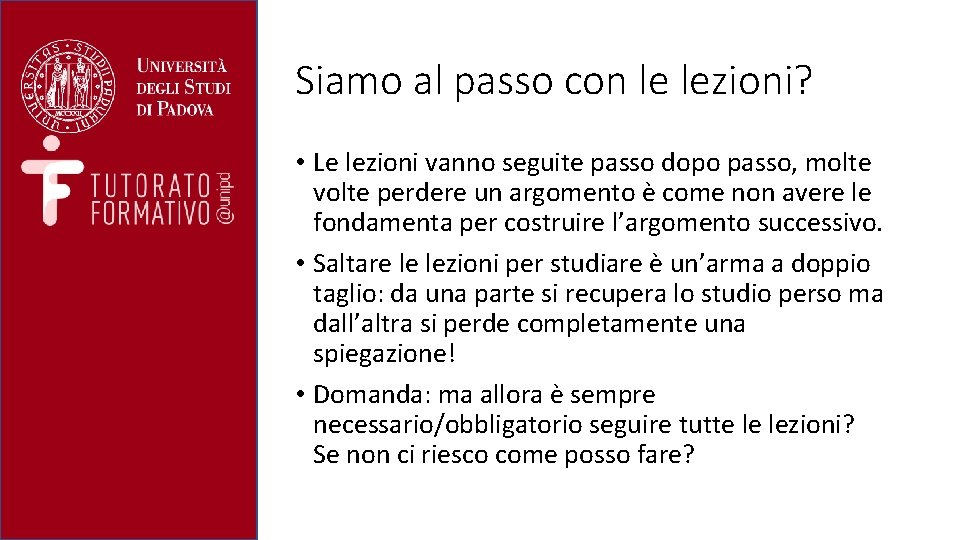 Siamo al passo con le lezioni? • Le lezioni vanno seguite passo dopo passo,