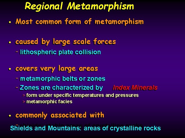 Regional Metamorphism Most common form of of metamorphism • • Most caused by by