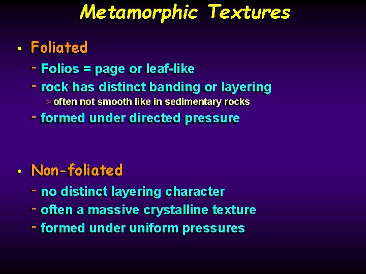 Metamorphic Textures Foliated • • Foliated -- Folios == page or or leaf-like --