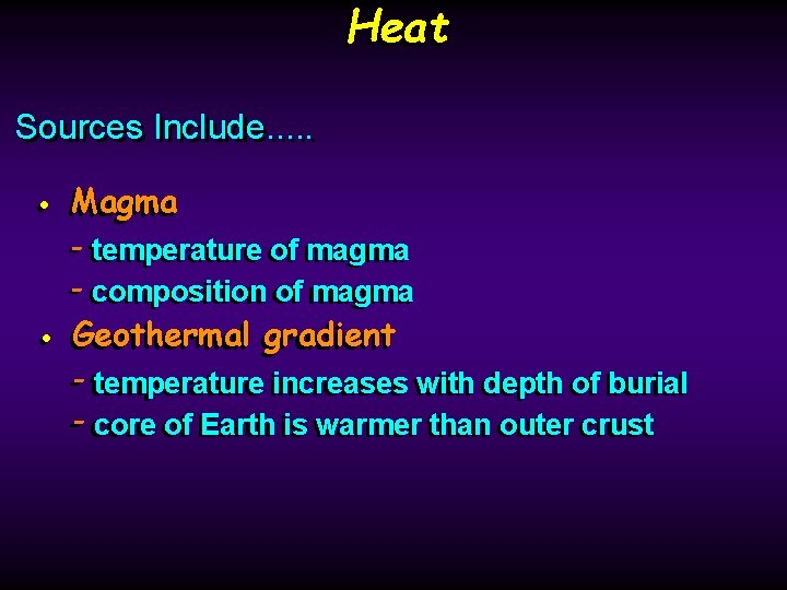 Heat Sources Include. . Magma • • Magma -- temperature of of magma --