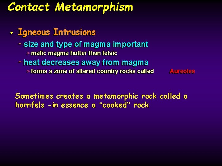 Contact Metamorphism Igneous Intrusions • • Igneous -- size and type of of magma