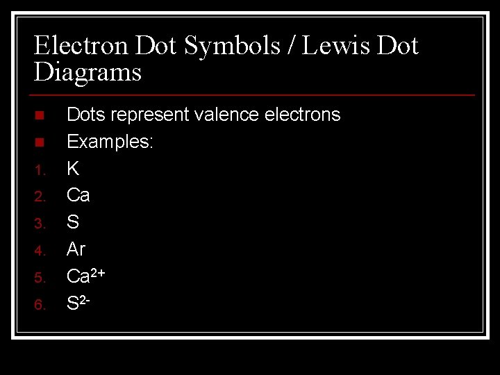 Electron Dot Symbols / Lewis Dot Diagrams n n 1. 2. 3. 4. 5. Electron Dot Symbols / Lewis Dot Diagrams n n 1. 2. 3. 4. 5.