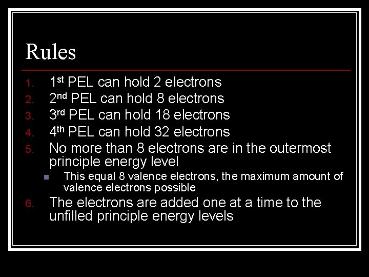Rules 1. 2. 3. 4. 5. 1 st PEL can hold 2 electrons 2 Rules 1. 2. 3. 4. 5. 1 st PEL can hold 2 electrons 2