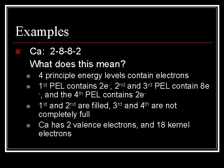 Examples n Ca: 2 -8 -8 -2 What does this mean? n n 4 Examples n Ca: 2 -8 -8 -2 What does this mean? n n 4