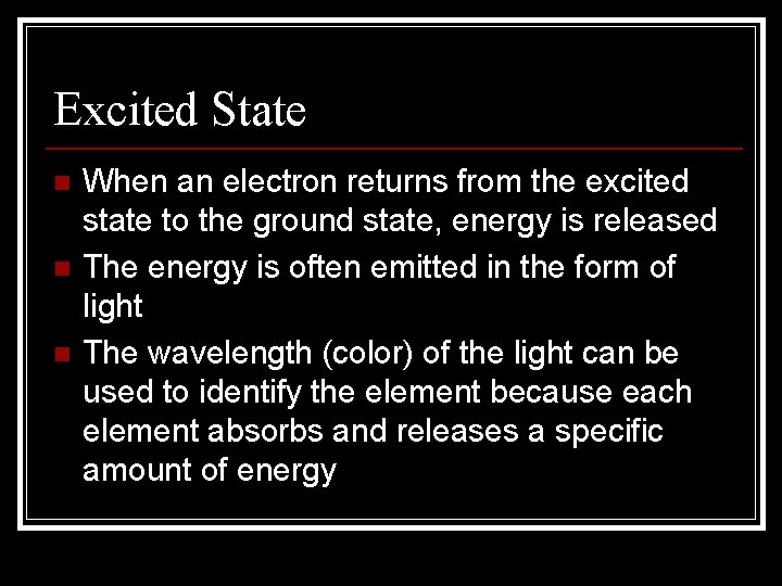 Excited State n n n When an electron returns from the excited state to Excited State n n n When an electron returns from the excited state to