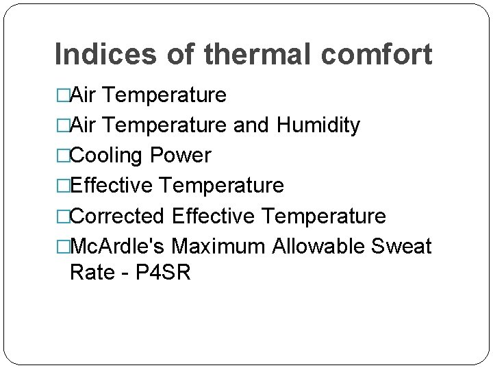 Indices of thermal comfort �Air Temperature and Humidity �Cooling Power �Effective Temperature �Corrected Effective