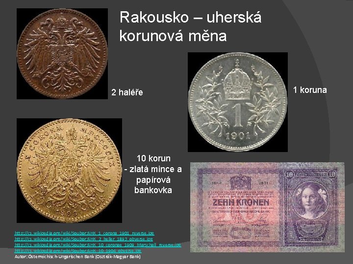 Rakousko – uherská korunová měna 2 haléře 10 korun - zlatá mince a papírová