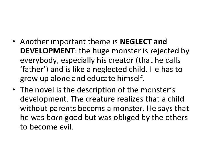  • Another important theme is NEGLECT and DEVELOPMENT: the huge monster is rejected