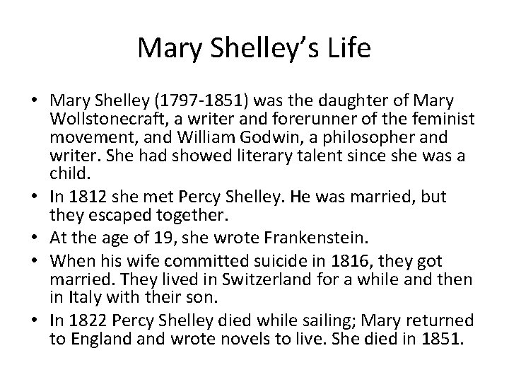 Mary Shelley’s Life • Mary Shelley (1797 -1851) was the daughter of Mary Wollstonecraft,