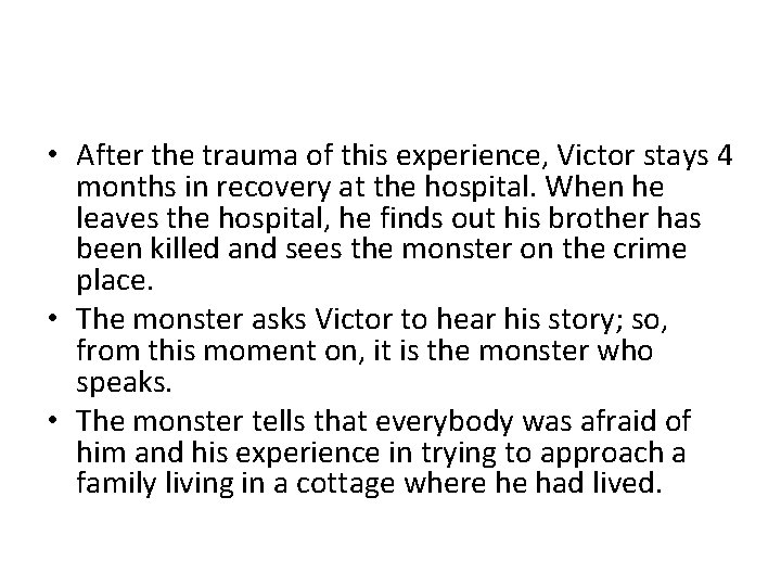  • After the trauma of this experience, Victor stays 4 months in recovery