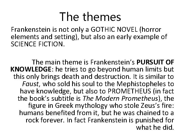 The themes Frankenstein is not only a GOTHIC NOVEL (horror elements and setting), but