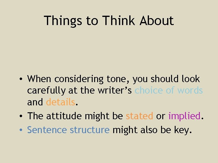 Things to Think About • When considering tone, you should look carefully at the