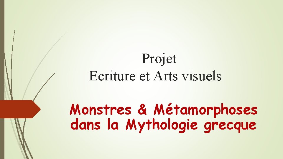 Projet Ecriture et Arts visuels Monstres & Métamorphoses dans la Mythologie grecque 