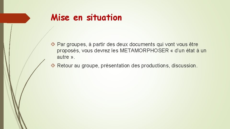 Mise en situation Par groupes, à partir des deux documents qui vont vous être Mise en situation Par groupes, à partir des deux documents qui vont vous être