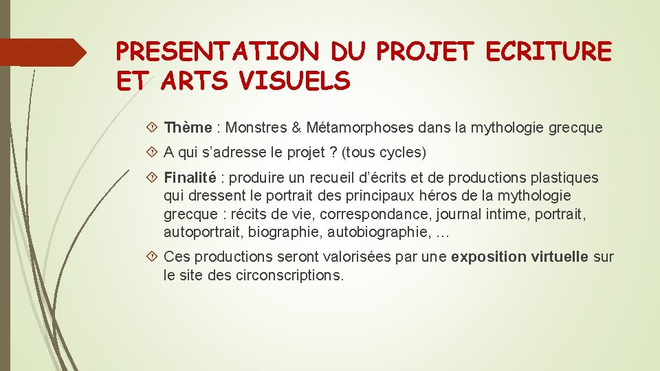 PRESENTATION DU PROJET ECRITURE ET ARTS VISUELS Thème : Monstres & Métamorphoses dans la