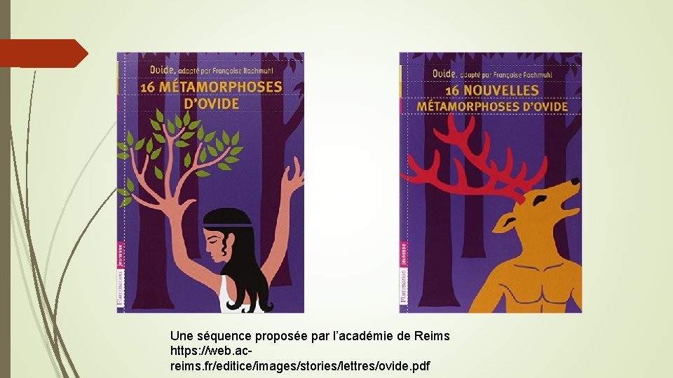 Une séquence proposée par l’académie de Reims https: //web. acreims. fr/editice/images/stories/lettres/ovide. pdf 