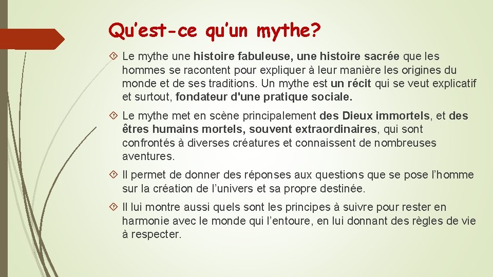 Qu’est-ce qu’un mythe? Le mythe une histoire fabuleuse, une histoire sacrée que les hommes