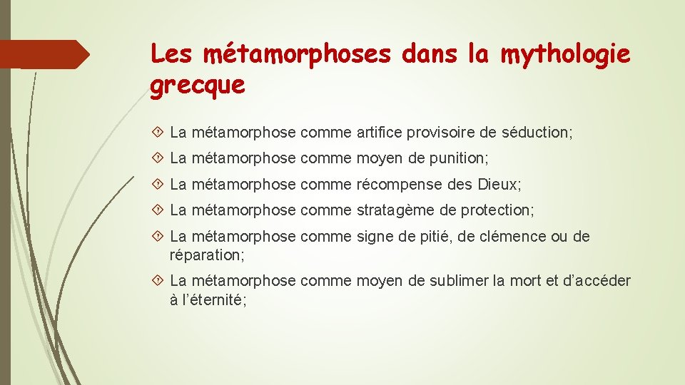 Les métamorphoses dans la mythologie grecque La métamorphose comme artifice provisoire de séduction; La Les métamorphoses dans la mythologie grecque La métamorphose comme artifice provisoire de séduction; La