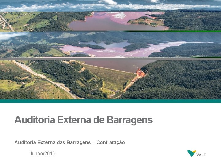 Auditoria Externa de Barragens Auditoria Externa das Barragens – Contratação 1 Junho/2016 