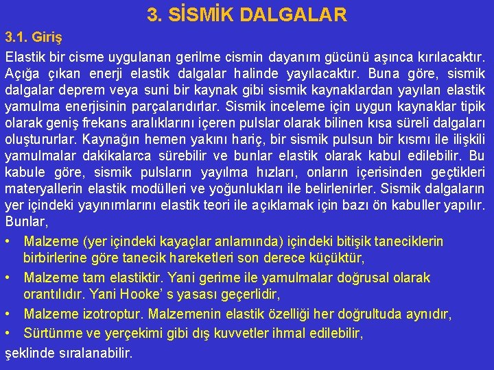 3. SİSMİK DALGALAR 3. 1. Giriş Elastik bir cisme uygulanan gerilme cismin dayanım gücünü