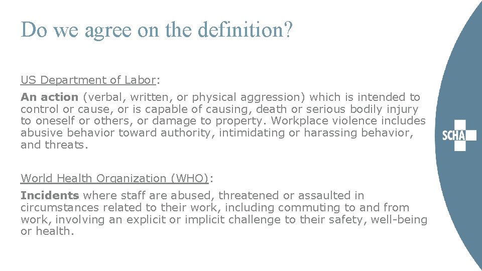 Do we agree on the definition? US Department of Labor: An action (verbal, written,